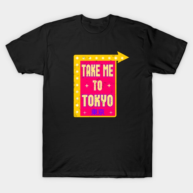 Take Me To Tokyo SIgn T-Shirt by TaliDe